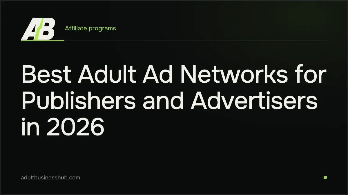 Best Adult Ad Networks for Publishers and Advertisers in 2026