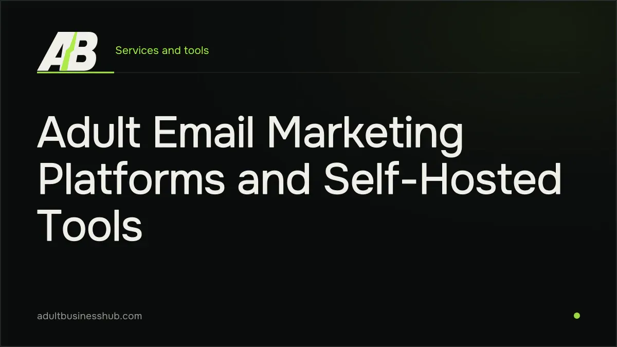 Adult Email Marketing Platforms and Self-Hosted Tools