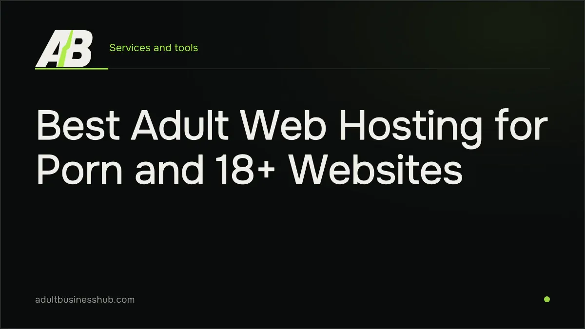Best Adult Web Hosting for Porn and 18+ Websites