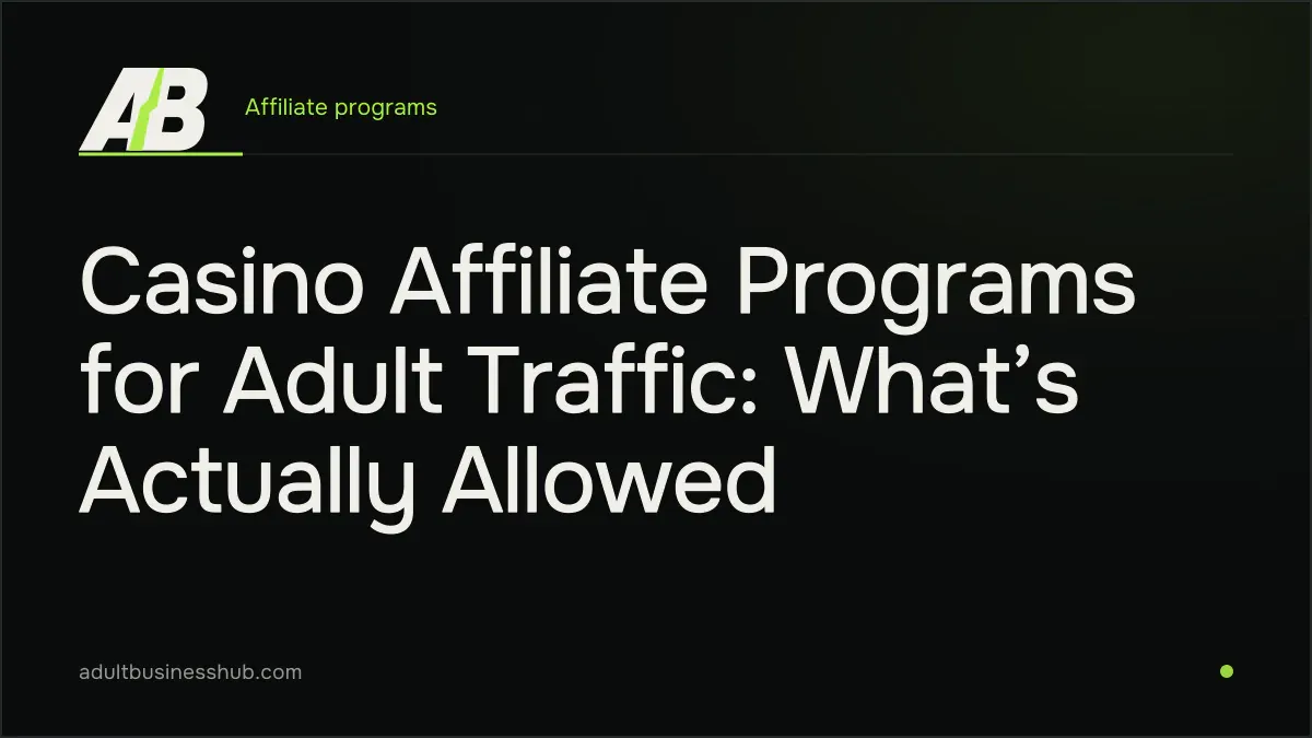 Casino Affiliate Programs for Adult Traffic: What’s Actually Allowed