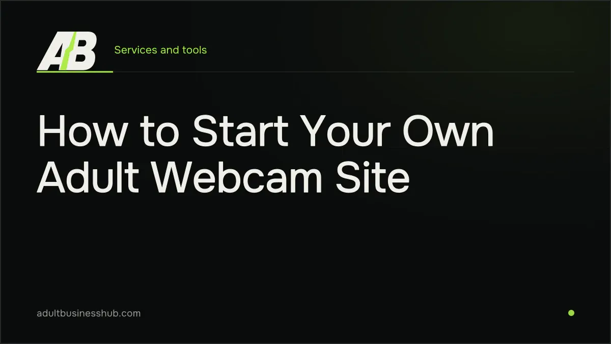 How to Start Your Own Adult Webcam Site